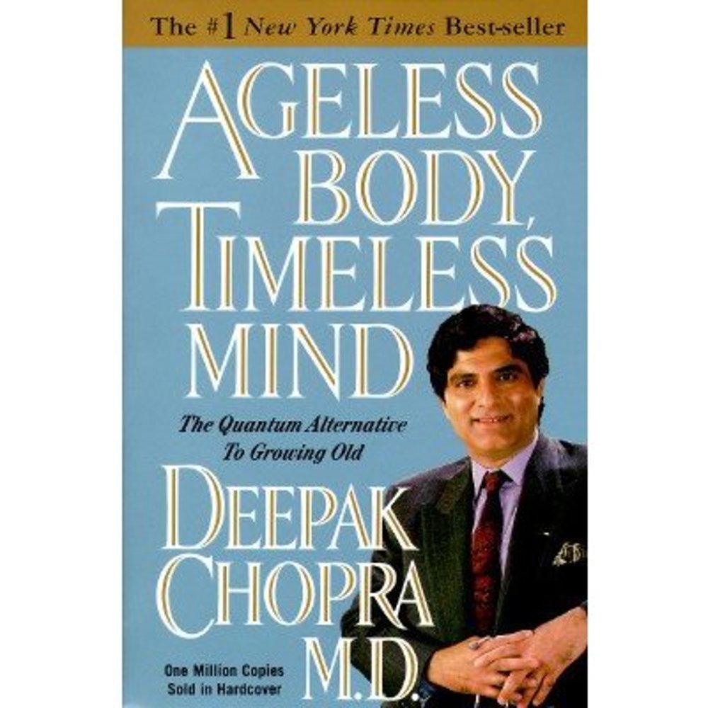 Ageless Body, Timeless Mind: The Quantum Alternative to Growing Old [AGELESS BOD